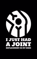 I Just Had a Joint Replacement In My Knee: Blank Lined Journal - Office Notebook - Writing Creativity - Meeting Notes - Documentation