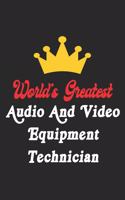 World's Greatest Audio And Video Equipment Technician Notebook - Funny Audio And Video Equipment Technician Journal Gift: Future Audio And Video Equipment Technician Student Lined Notebook / Journal Gift, 120 Pages, 6x9, Soft Cover, Matte Finish
