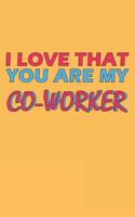 I Love That You Are My Co-Worker