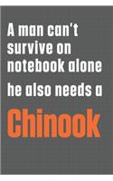 A man can't survive on notebook alone he also needs a Chinook