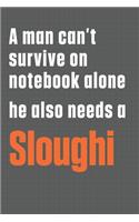A man can't survive on notebook alone he also needs a Sloughi: For Sloughi Dog Fans