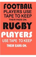 Football Players Use Tape To Keep Their Pads On. Rugby