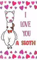 I Love You A Sloth: Practice Gratitude and Daily Reflection to Reduce Stress, Improve Mental Health, and Find Peace in the Everyday - Valentine Gift For Llama Lovers