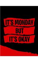 It's Monday But It's Okay
