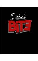 I Won't Bite