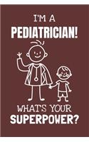 I'm a Pediatrician! What's Your Superpower?: Lined Journal, 100 Pages, 6 x 9, Blank Actor Journal To Write In, Gift for Co-Workers, Colleagues, Boss, Friends or Family Gift Red