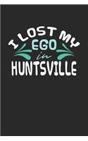 I lost my ego in Huntsville: 6x9 - notebook - dot grid - city of birth
