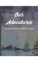 Our Adventures: Large Blank Camp Planner & memory book - outdoors rv travel log book for family & kids with camping bucket lists meal planning checklists & prompts 