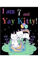 I am 7 & Yay Kitty!