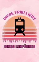 Diese Frau liebt ihren Lokführer: Blanko Notizbuch für Frauen von Lokführern - 6 x 9 Zoll, ca. A5 -100 Seiten - Blanko - Notizbuch für die Arbeit oder Freizeit