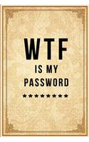 WTF Is My Password: Notebook, password book small 6" x 9" 120 Pages Organizer/Log Book/ Reminder/Notebook for Passwords and Shit/Password Book/Gift for Friends/Coworker