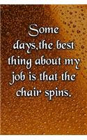 Some days, the best thing about my job is that the chair spins Notebook