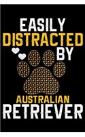 Easily Distracted by Australian Retriever: Cool Australian Retriever Dog Journal Notebook - Australian Retriever Gifts - Funny Australian Retriever Dog Notebook - Australian Retriever Owner G