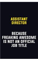 Assistant Director Because Freaking Awesome Is Not An Official Job Title