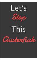 Let's Stop This Clusterfuck