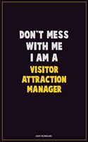 Don't Mess With Me, I Am A Visitor Attraction Manager