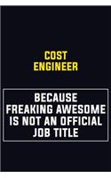 Cost Engineer Because Freaking Awesome Is Not An Official Job Title