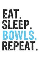Eat Sleep Bowls Repeat Best Gift for Bowls Fans Notebook A beautiful