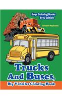 Trucks And Buses, Big Vehicles Coloring Book - Boys Coloring Books 8-10 Edition