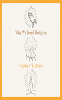 Why We Need Religion