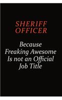 Sheriff Officer Because Freaking Awesome Is Not An Official Job Title