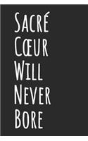 Sacré Coeur Will Never Bore