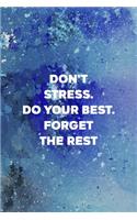 Don't Stress Do Your Best Forget The Rest