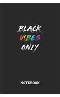 BLACK VIBES ONLY Notebook: 6x9 inches - 110 ruled, lined pages - Greatest LGBTQ Rainbow Journal - Gift, Present Idea