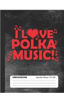 I Love Polka Music Composition Book College Ruled