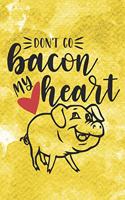 Don't Go Bacon My Heart