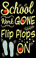 School Work Gone Flip Flops on