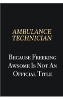 Ambulance Technician Because Freeking Awsome is not an official title: Writing careers journals and notebook. A way towards enhancement