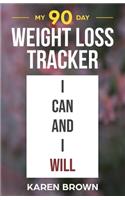 My 90 Day Weight Loss Tracker: Keep track of the healthy habits that will support your weight loss - I can and I will cover - Food log, diary, journal, exercise