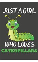 Just A Girl Who Loves Caterpillars