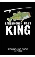 Largemouth Bass King Fishing Log Book 120 Pages: Cool Freshwater Game Fish Saltwater Fly Fishes Journal Composition Notebook Notes Day Planner Notepad