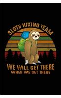 Sloth hiking team we will get there when we get there: Hiking Log book Journal To Write In, Keep Track Of Your Hikes, Trail Log Book, Hiking shoes, Hiking Journal, Hiking Log Book, Hiking Gifts, 6" x 9" 