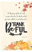 Let the peace of Christ rule in your hearts, to which indeed you were called in one body and BE THANKFUL notebook