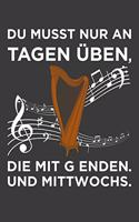 Du musst nur an Tagen üben, die mit g enden