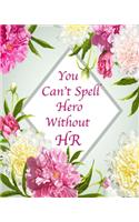 You Can't Spell Hero Without HR: Floral Notebook Composition Journal 8''x10'' Mint Green Floral and Pink
