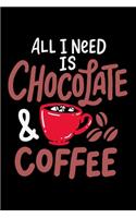 All I Need Is Chocolate & Coffee: 120 Pages I 6x9 I Weekly Planner With Notices I Funny Drinks And Sweets Gifts For Lazy Naps