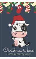 Christmas Is Here Have A Merry One: Festive Kawaii Chibi Cow Dressed Up Like Santa with a Red White Hat. Holiday Stockings and Ornaments Notebook Cover. Great Journal Gift or Stocking 