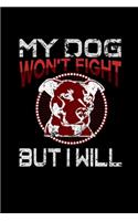 My Dog Won't Fight But I Will: Food Journal - Track Your Meals - Eat Clean And Fit - Breakfast Lunch Diner Snacks - Time Items Serving Cals Sugar Protein Fiber Carbs Fat - 110 Pag