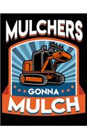Mulchers Gonna Mulch