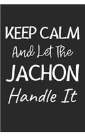 Keep Calm And Let The JaChon Handle It