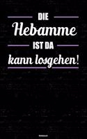 Die Hebamme ist da kann losgehen! Notizbuch: Hebamme Journal DIN A5 liniert 120 Seiten Geschenk