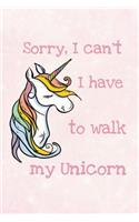 Sorry, I Can't I Have to Walk My Unicorn: Journal Notebook Planner, 100 Dot Grid Pages (6" X 9")