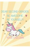 Dear Second Grader, Be Awesome. Be Yourself! Xoxo Your Unicorn: 2nd Grade Girl Unicorn Back To School Writing Notebook