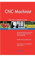 CNC Machinist RED-HOT Career Guide; 2494 REAL Interview Questions