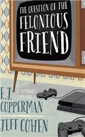 Question of the Felonious Friend