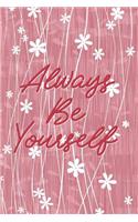Always Be Yourself: Blank Lined Journal, 120 6x9 White Pages, Matte Cover